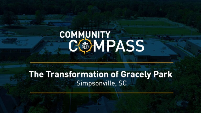 A graphic with the title Community Compass and the subtitle The Transformation of Gracely Park, Simpsonville, SC overlaid on an aerial view of a park area with buildings and trees.